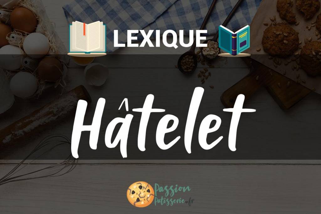 Illustration du terme « Hâtelet »
