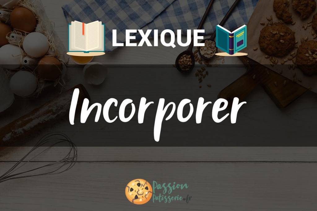 Illustration du terme « Incorporer »