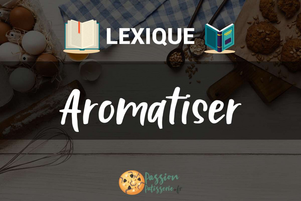 Illustration du terme « Aromatiser »