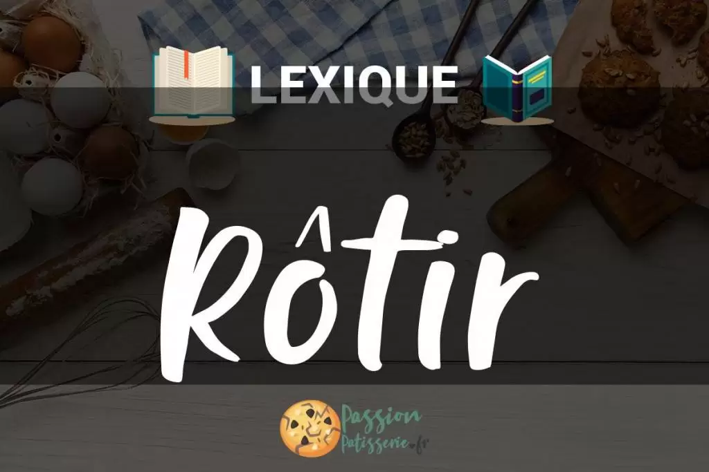 Illustration du terme « Rôtir »