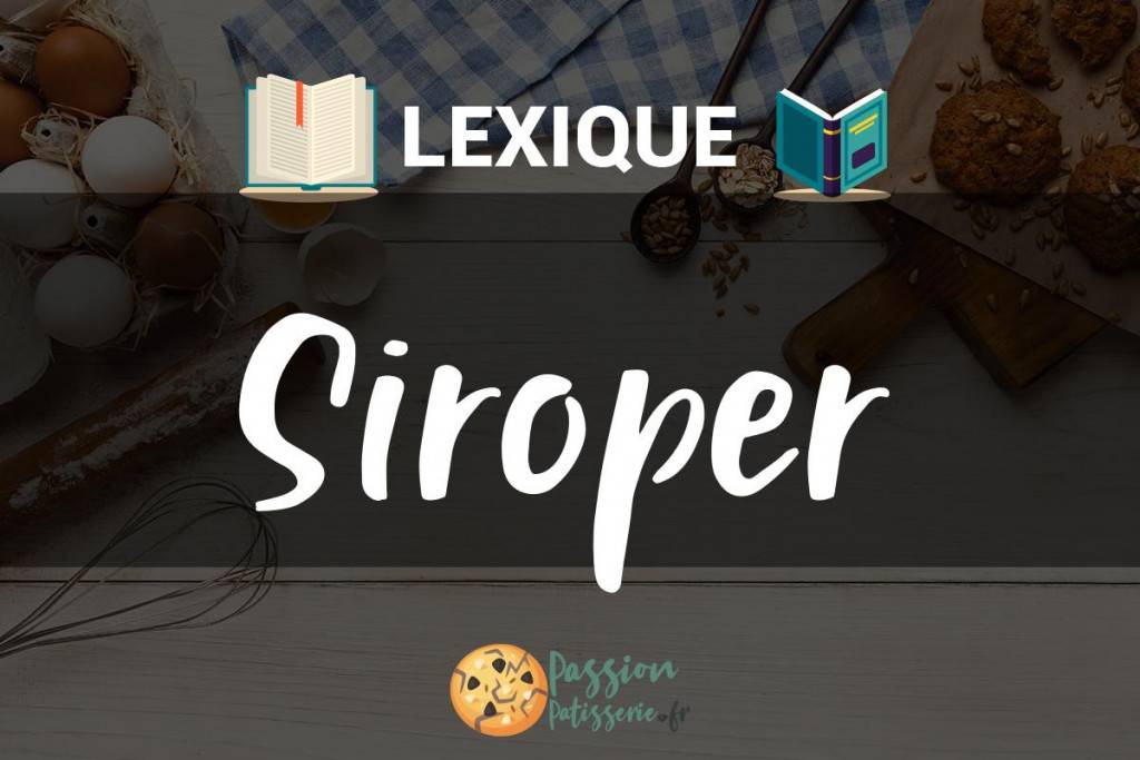 Illustration du terme « Siroper »