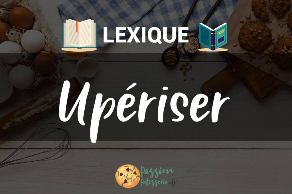 Illustration du terme « Upériser »