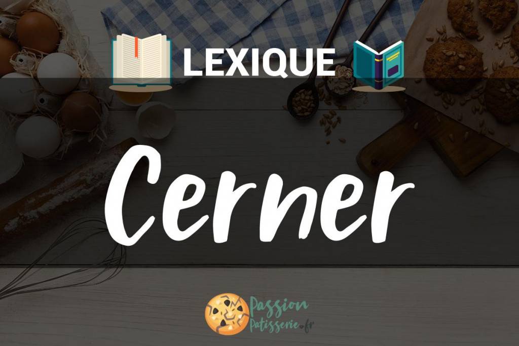 Illustration du terme « Cerner »