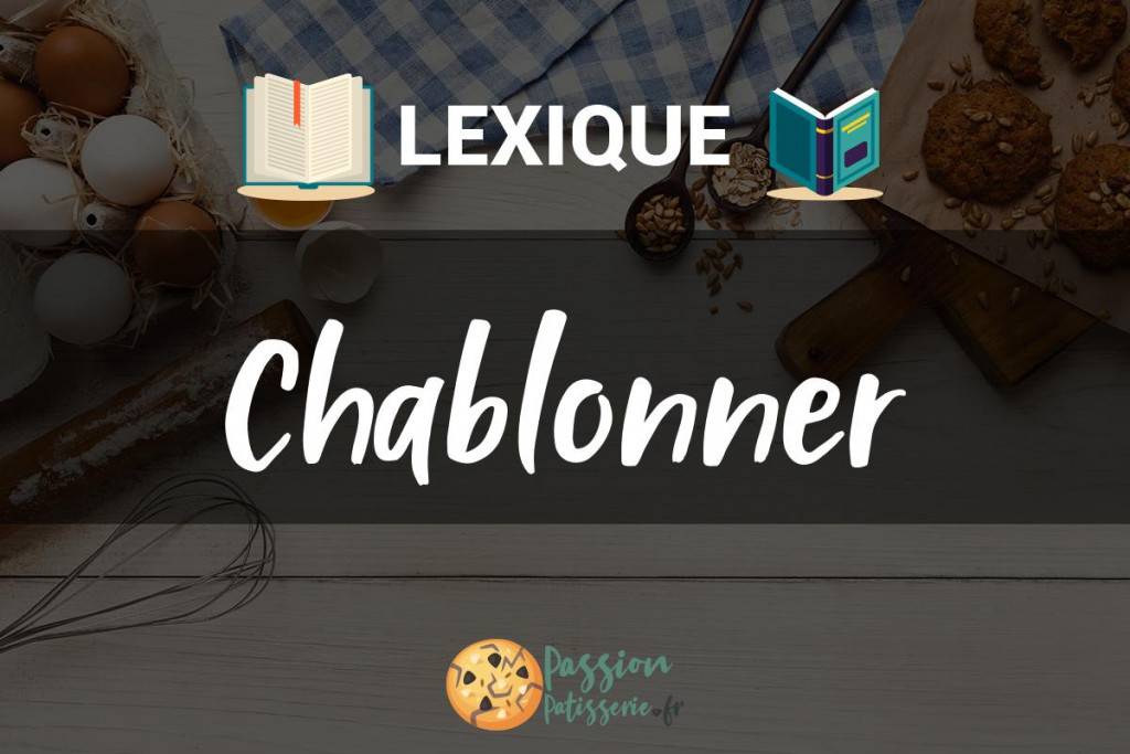 Illustration du terme « Chablonner »