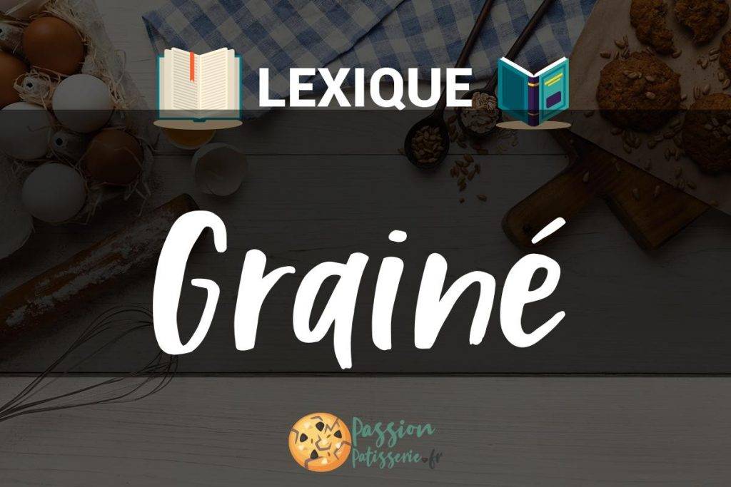 Illustration du terme « Grainé »